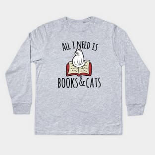 All I need is books and Cats Kids Long Sleeve T-Shirt